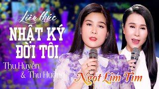 Cực Phẩm Song Ca THU HUYỀN - THU HƯỜNG | Nhạc Vàng Nhật Ký Đời Tôi, Bài Ca Kỷ Niệm Cực Hay