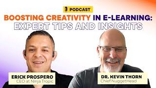 Boosting Creativity in E-Learning: Expert Tips and Insights with Dr. Kevin Thorn and Erick Prospero