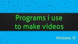 Programs i use to make videos