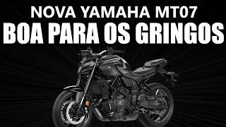 Nova Yamaha MT07 - Boa para os gringos