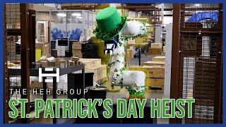 St. Patrick's Day Heist | The HEH Group