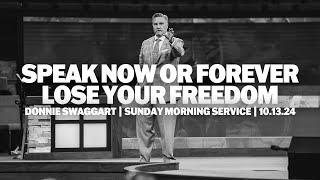 Speak Now Or Forever Lose Your Freedom | Donnie Swaggart | Sunday Morning Service