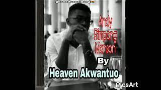 HEAVEN AKWANTUO by Andy frimpong Monson