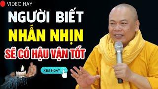 Người biết NHẪN NHỊN sẽ có hậu vận tốt - Thầy Thích Minh Đạo