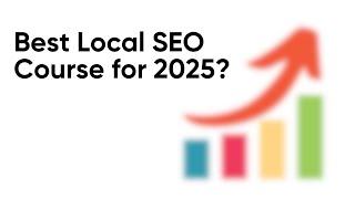 The Best Local SEO Course for 2025?