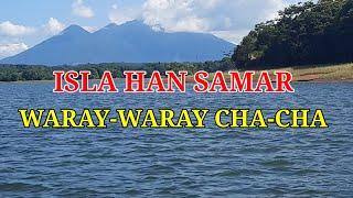 ISLA HAN SAMAR WARAY-WARAY CHA-CHA