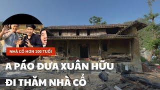 Anh A Páo Làm Camera Men Đưa Xuân Hữu Đi Thăm Nhà A Cổ Hơn 100 Tuổi của anh A Lý @apaohg