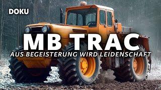 MB trac - Aus Begeisterung wird Leidenschaft (TRAKTOR MERCEDES, Geschichte, Dokumentation Deutsch)