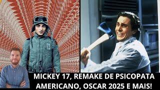 Ao vivo: Mickey 17, remake de Psicopata Americano, Villeneuve/Duna, Fernanda Torres/Oscar e mais!