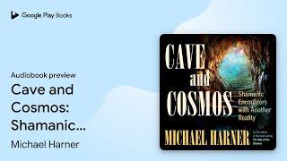 Cave and Cosmos: Shamanic Encounters with… by Michael Harner · Audiobook preview