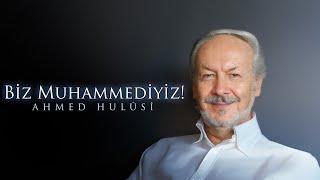 Biz Muhammediyiz! - Ahmed Hulûsi -