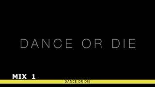 Dance or die 1 (mix of three albums)