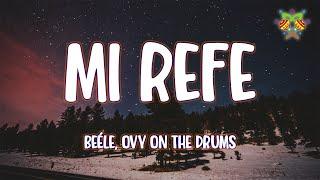 Beéle, Ovy On The Drums - Mi Refe ( Letra/Lyrics )