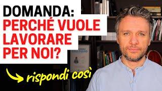 Quando il selezionatore domanda: perché vuoi lavorare per noi