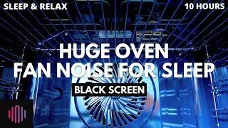 Oven Fan Sound for 10 hours / Oven Ventilation Fan / Extractor fan noise ASMR with Backscreen