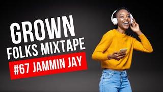 Grown Folks #67 - Jammin Jay