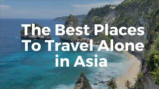 The Best Places To Travel Alone In Asia