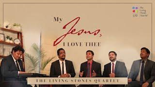 MY JESUS, I LOVE THEE | THE LIVING STONES QUARTET | #thelsq