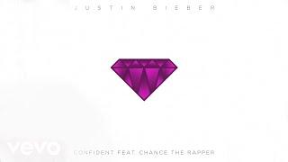 Justin Bieber - Confident ft. Chance The Rapper (Official Audio)