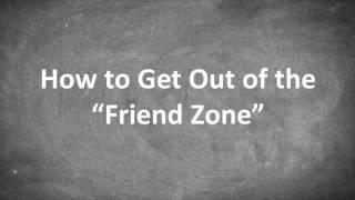 How to Get Out of the Friend Zone