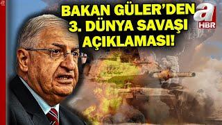 Milli Savunma Bakanı Güler'den 3. dünya savaşı açıklaması! İsrail Türkiye'ye saldırır mı? | A Haber