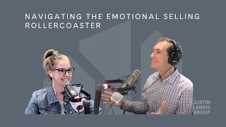 Navigating the Emotional Rollercoaster of Selling Your Home | Expert Insights from Justin Landis