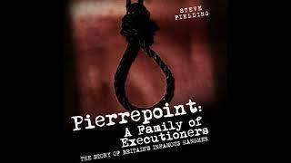 Pierrepoint: A Family of Executioners by Steven Fielding