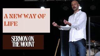 A New Way of Life | Sermon on the Mount