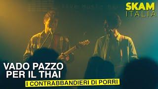 Vado pazzo per il Thai - Contrabbandieri Di Porri (Inedito) SKAMITALIA