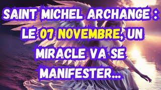  SAINT MICHEL : LE  07 NOVEMBRE,  UN MIRACLE INÉVITABLE VA CHANGER VOTRE DESTIN !