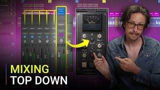 Top-Down Mixing: The Secret To Better FASTER Mixes?