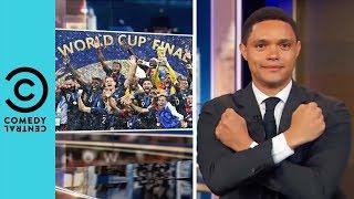 Did Africa Just Win The World Cup? | The Daily Show With Trevor Noah