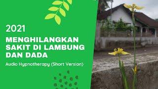 Menghilangkan sakit di lambung dan dada - Hypnotherapy di rumah saja (Short Version)