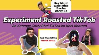 Experiment Roasted TikTok ( Feat. CarryMinati ) | YouTube Vs TikTok | Amir Siddiqui | The Vigyanlok