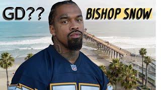 BISHOP SNOW SAYS HE IS A GD? "OCEANSIDE GD"