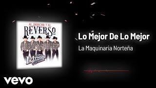 La Maquinaria Norteña - Lo Mejor De Lo Mejor (Audio)