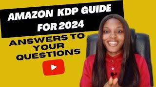 Amazon KDP Guide for 2024 (Answers to your Questions)