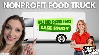 Fundraising Case Study: Nonprofit Food Truck + Being on the Kelly Clarkson show?!