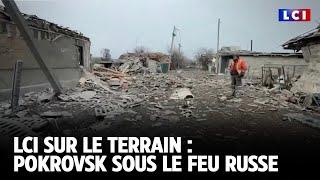 LCI sur le terrain : Pokrovsk sous le feu russe｜LCI