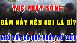 Sư Minh Tuệ: Đám Này Nên Gọi Là Gì? Nhờ Tất Cả Quý Phật Tử Giúp Đỡ