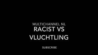 Racist vs Syrische Vluchteling! (loopt uit de hand)