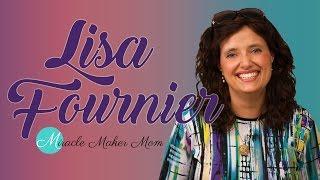 Lisa Fournier | Miracle Maker Mom