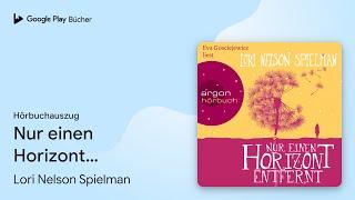 „Nur einen Horizont entfernt (Ungekürzte…“ von Lori Nelson Spielman · Hörbuchauszug