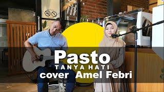 Pasto Tanya Hati ( cover by Amel Febri )