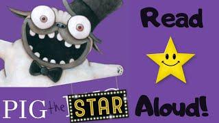 STORYTIME- PIG the STAR - READ ALOUD Stories For Children!