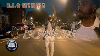 B.i.g Mymike - I'm Doing Fine (Dir. By @cosmiczel)