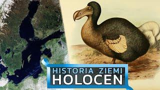 Holocen - powstanie Bałtyku, szóste wielkie wymieranie – Historia Ziemi #21