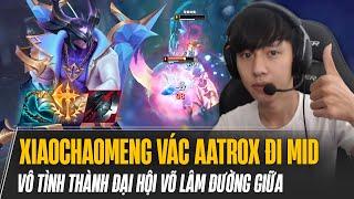 XIAOCHAOMENG ĐỔI GIÓ VÁC AATROX ĐI MID VÔ TÌNH THÀNH ĐẠI HỘI VÕ LÂM KHI HAI TEAM KÉO RA PK LIÊN HOÀN