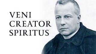 Veni Creator Spiritus • With English Translation By Adrian Fortescue