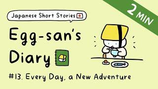 Japanese Short Stories for Beginner: Egg-san's Diary | ep.13: Every Day, a New Adventure
